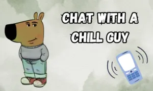 PLay Chat With A Chill Guy now!