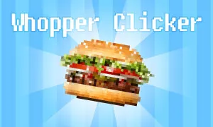 PLay Whopper Clicker now!