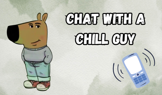 PLay Chat With A Chill Guy now!