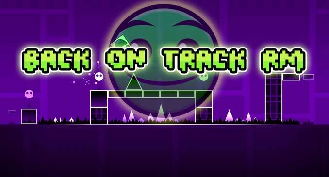 PLay Geometry Dash Back on Track RM now!