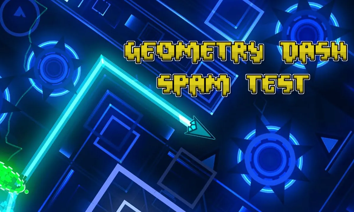 PLay Geometry Dash Spam Test now!