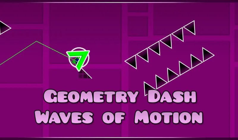 PLay Geometry Dash Waves of Motion now!
